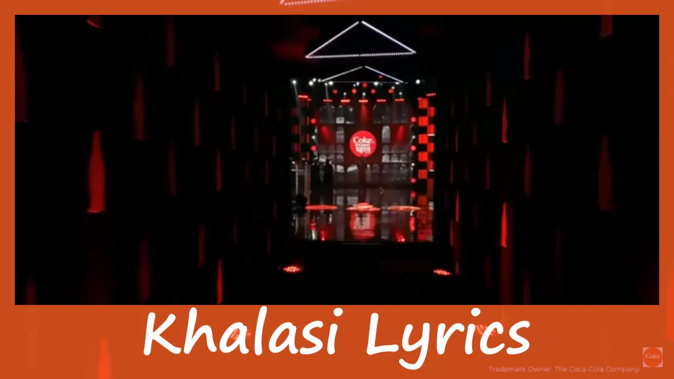 Khalasi Lyrics – Aditya Gadhvi x Achint | Coke Studio