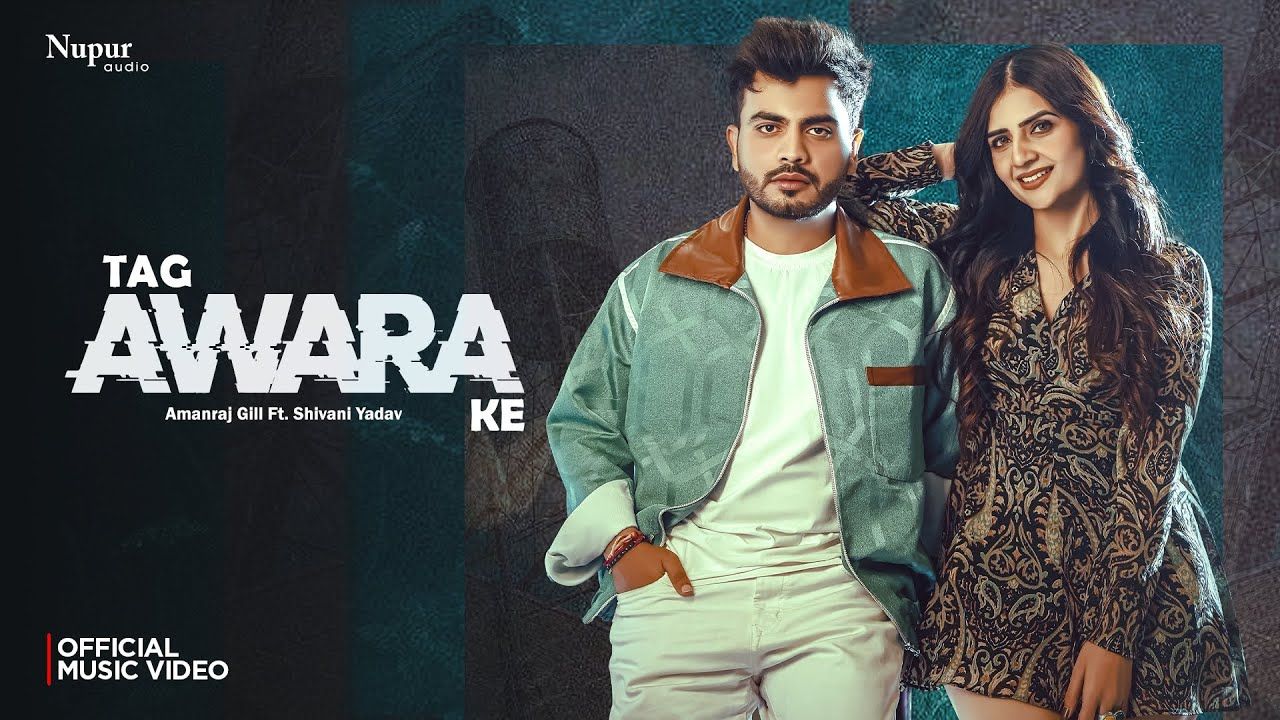 Tag Awara Ke Lyrics - Amanraj Gill, Shivani Yadav, Shiva Choudhary