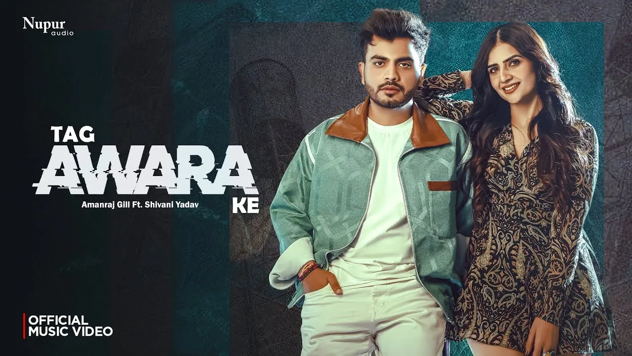 Tag Awara Ke Lyrics - Amanraj Gill, Shivani Yadav, Shiva Choudhary